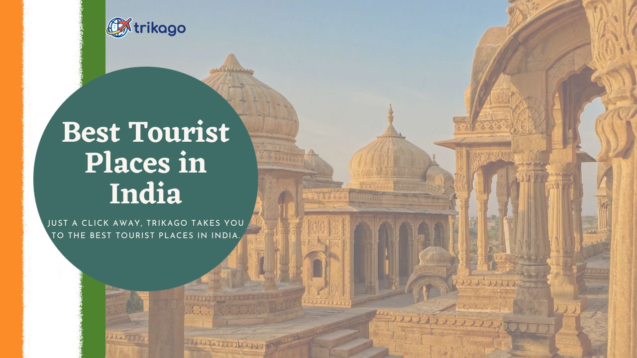 trikago's essential guide best tourist places in india