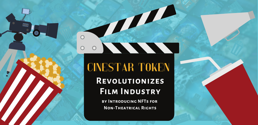 CineStar Token Revolutionizes Film Industry by Introducing NFTs for Non-Theatrical Rights